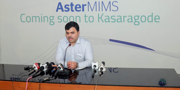 ആസ്റ്റർ ഡിഎം ഹെൽത്ത്‌കെയറിന്റെ ആറാമത്തെ  ആശുപത്രി കേരളത്തിൽ സ്ഥാപിക്കും  കാസർഗോഡ് ജില്ലയിൽ,ഏകദേശം Rs. 140 കോടി രൂപ ചിലവഴിച്ചാണ് ആശുപത്രി നിർമിക്കുന്നത്