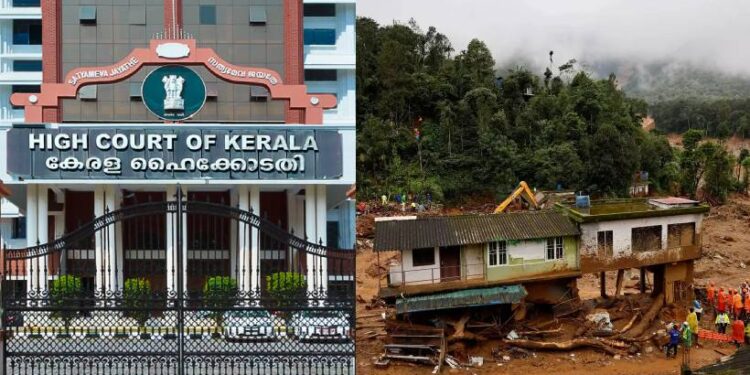 വയനാട് ദുരന്തം :കേന്ദ്രത്തോട് സഹായം ആവശ്യപ്പെടുമ്പോൾ കൃത്യമായ കണക്ക് വേണം’; വിമർശിച്ച് ഹൈക്കോടതി